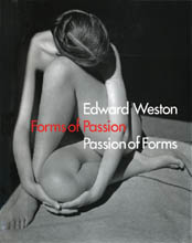 Edward Weston - Forms of Passion · Passion of Forms Gilles Mora, Terence Pitts